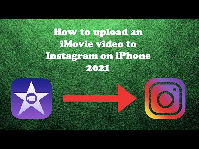 How to upload videos from imovie to instagram: a step-by-step guide 1 how to upload from imovie to instagram